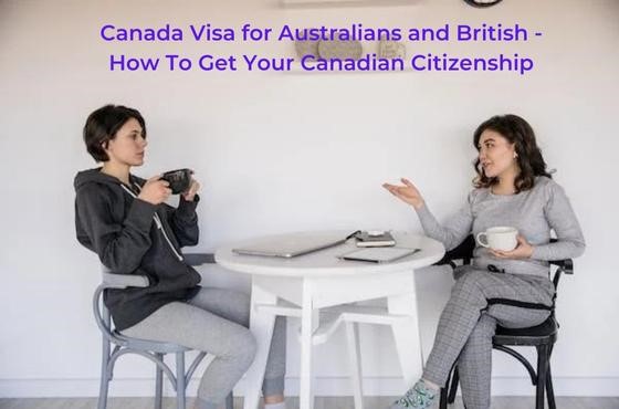 Canada Visa for Australians and British - How To Get Your Canadian Citizenship