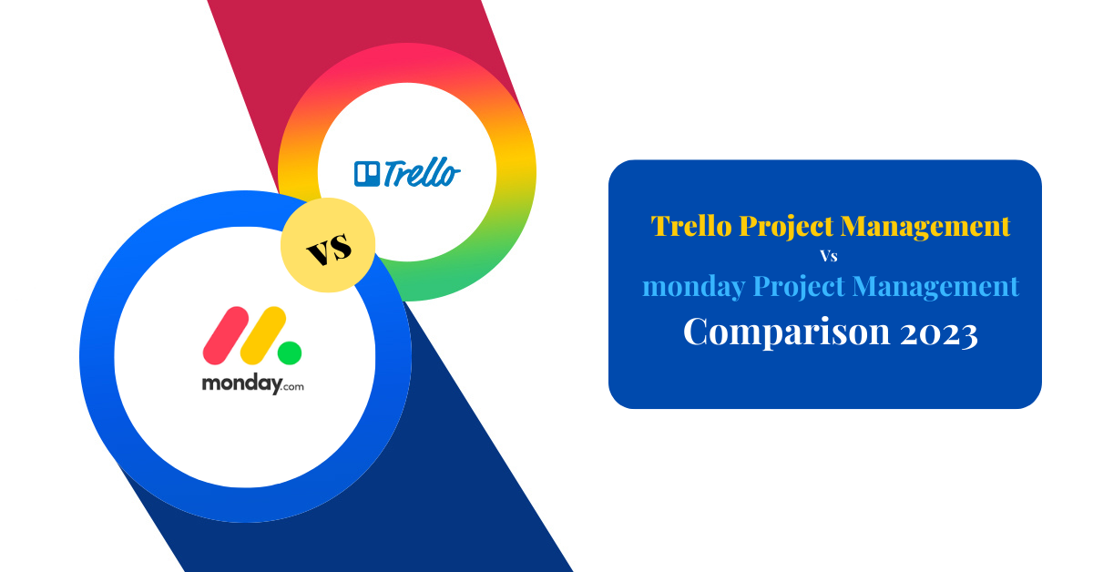 Trello Project Management Vs Monday Project Management Comparison 2023